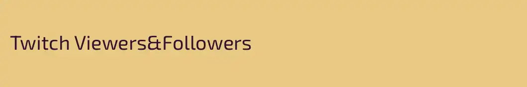 Twitch Viewers&Followers